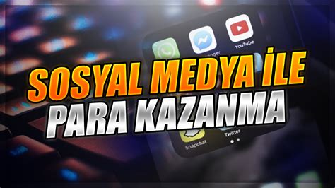 Sosyal Medya Kullanarak Para Kazanma Yolları